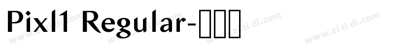 Pixl1 Regular字体转换 Pixl1 Regular字体转换